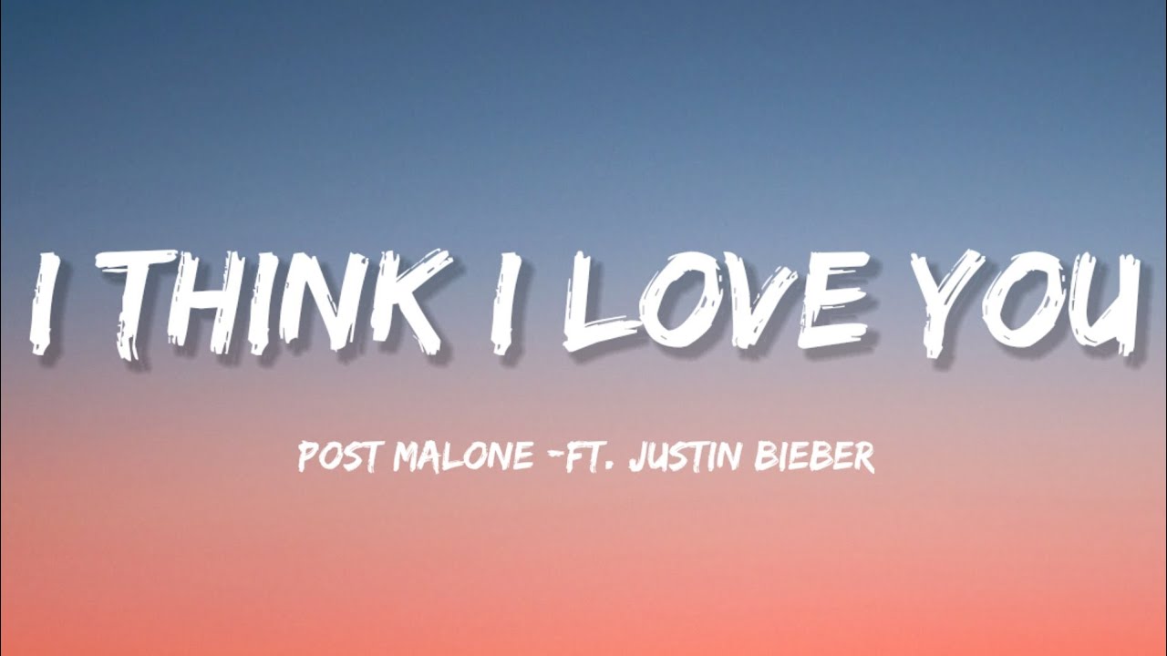 Post Malone I Think I Love You (Lyrics) ft. Justin
