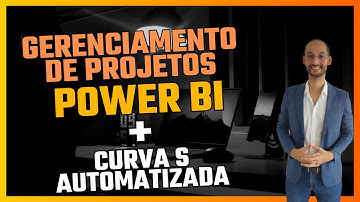 AUTOMATIZANDO O GERENCIAMENTO DE PROJETOS NO POWER BI ( BÔNUS - CURVA S )
