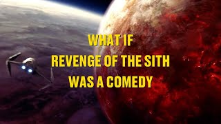 What If Star Wars: Revenge of the Sith was a Comedy || eazy__edits
