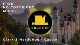 Clarx & Harddope - Castle | FREE No Copyright Music