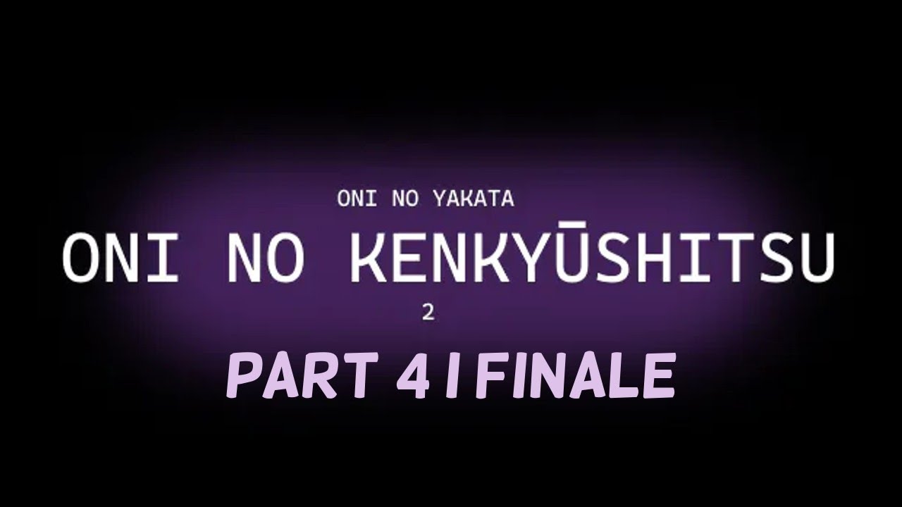 Oni no Kenkyushitsu: Part 4/FINALE - INSANITY AT ITS MAXIMUM! - YouTube