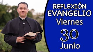 Evangelio Para Hoy Viernes 30 de Junio de 2023 Lectura y Reflexión