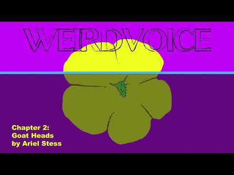 Weirdvoice, Chapter 2: Goat Heads by Ariel Stess