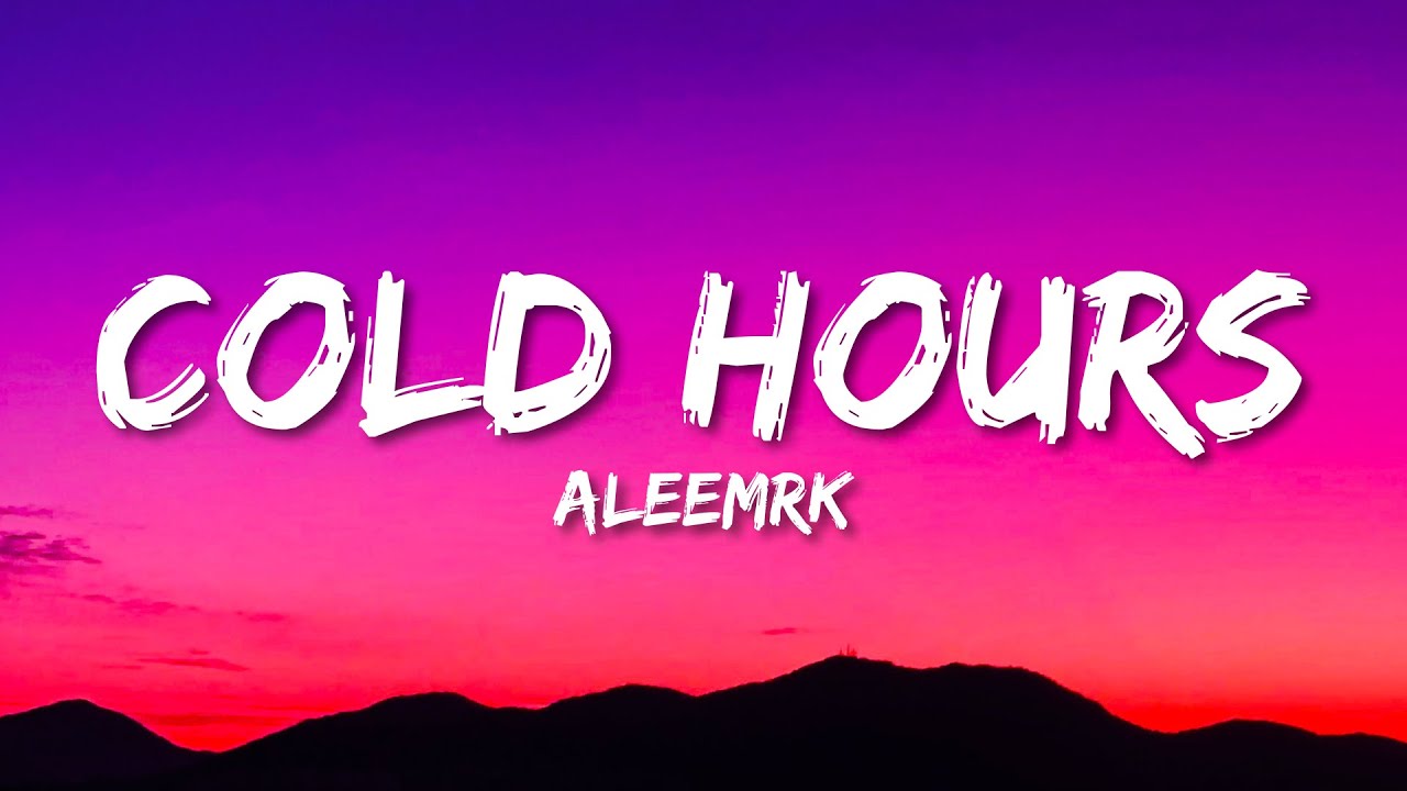 Aleemrk   Cold Hours  Prod by UMAIR  Lyrics