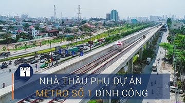 Bị ‘bắt nạt’, nhà thầu phụ đình công tại tuyến Metro số 1 Bến Thành - Suối Tiên | VTC1