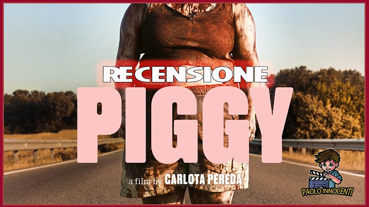 RECENSIONE : PIGGY - con MICHELE INNOCENTI e DANIELE MISISCHIA