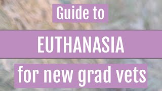 Guide to EUTHANASIA for NEWLY QUALIFIED VETS Clinical Veterinary PracticeNew Grad SkillsDr Minnie