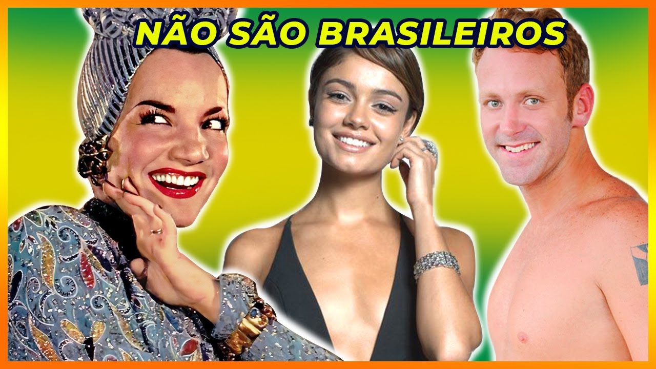 20 FAMOSOS QUE VOCÊ ACHAVA QUE ERAM BRASILEIROS, MAS NÃO NASCERAM NO