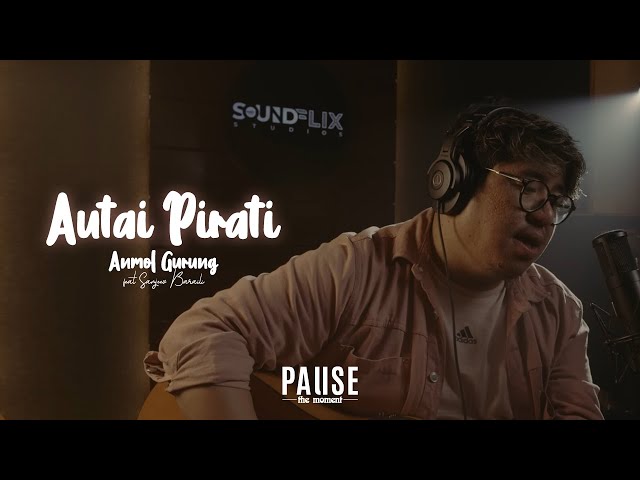 Autai Pirati - Anmol Gurung feat Sanjeev Baraili | Lyrical Video class=