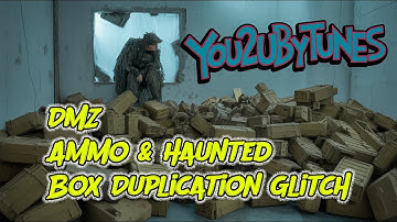 DMZ - Ammo & Haunted Box Duplication Glitch