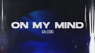 Galoski - On My Mind [Official Lyric Video] Resimi