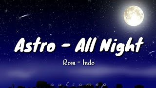 Astro - All Night Lirik Terjemahan (Rom-Indo)