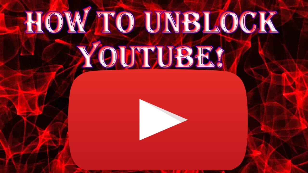 How to Unblock YouTube - YouTube