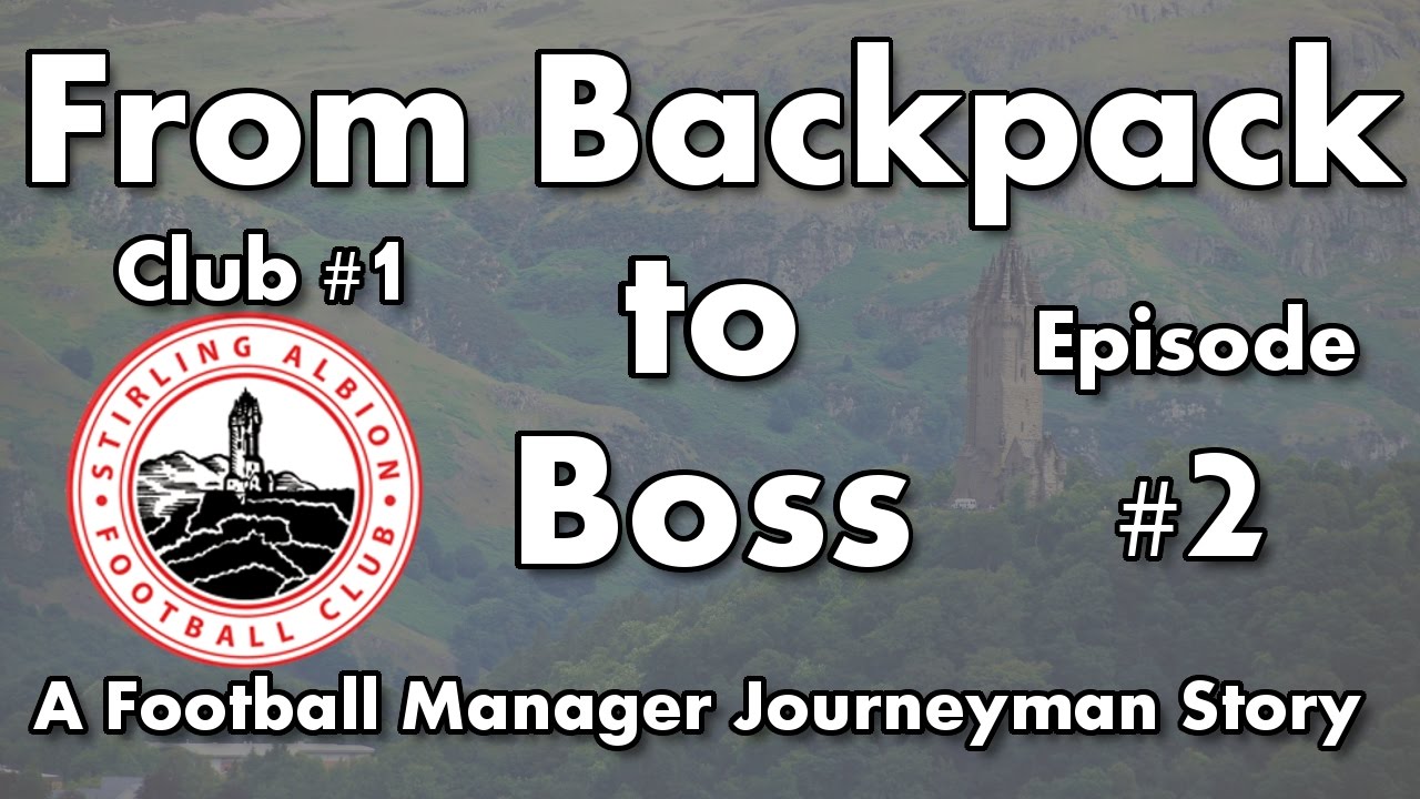 FM17 — От рюкзака до босса — C1 EP2 — Stirling Albion — Football Manager 2017
