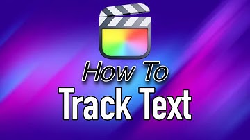 How to Track Text In Final Cut Pro