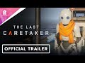 The Last Caretaker | Official Update 3.5 | Shadow Drop Overview Trailer | FHD