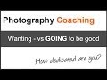 Photography Tips: How dedicated to photography are you?