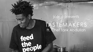 jcoco presents TASTEMAKERS ft. Chef Tarik Abdullah