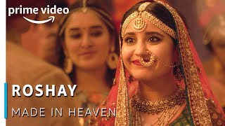 Roshay Video Song - Made in Heaven | Sobhita Dhulipala, Arjun Mathur | Vibha Saraf, Dub Sharma 