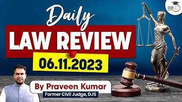 6th Nov 2023 | Law Review by Former Judge | Praveen Kumar | StudyIQ Judiciary