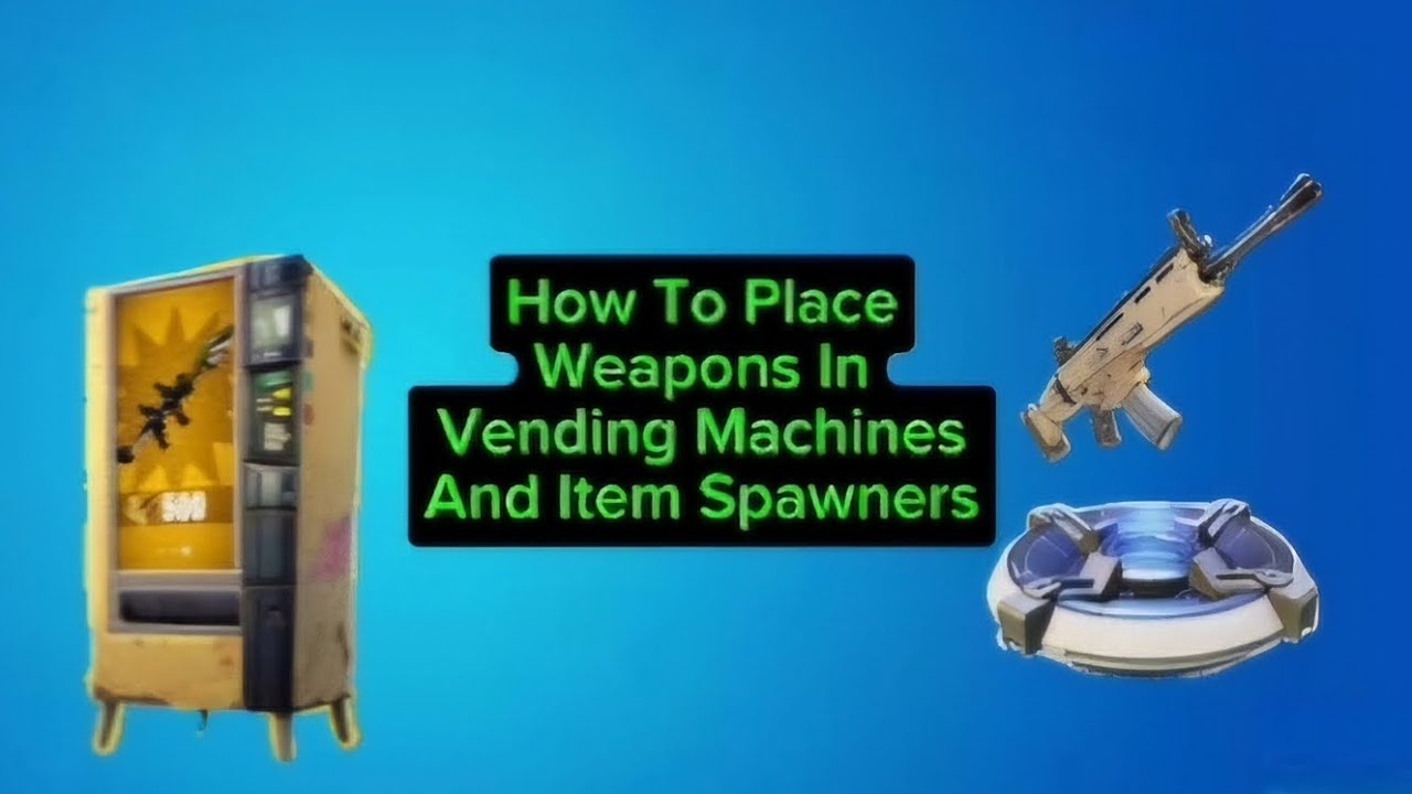 How To Place Weapons In Vending Machines And Item Spawners | Fortnite 