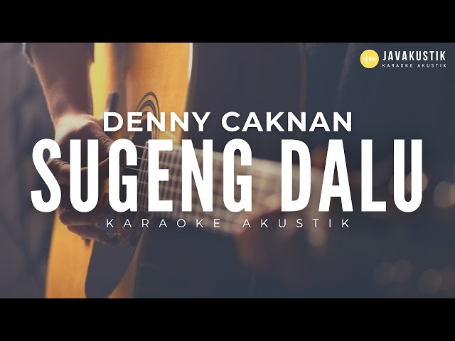 sugeng dalu - denny caknan (akustik karaoke) class=