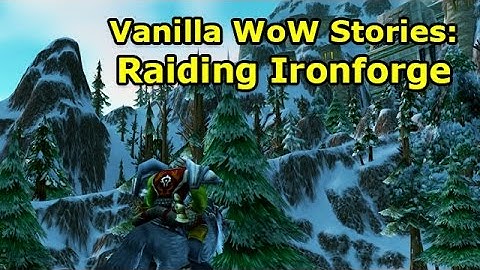 Vanilla WoW Stories: Raiding Ironforge | WoWcrendor