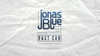 Смотреть клип Jonas Blue - Fast Car Feat. Dakota (Steve Smart Remix)