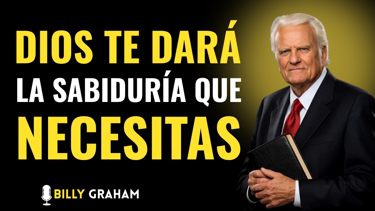 DIOS TE DARÁ LA SABIDURÍA QUE NECESITAS // DISCURSO MOTIVACIONAL DE Billy Graham
