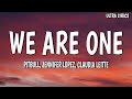 Pitbull - We Are One (Ole Ola) (Lyrics) (feat. Jennifer Lopez & Claudia Leitte)