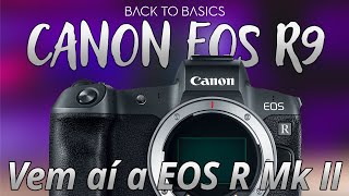 Canon EOS R9 a Sucessora da EOS R!