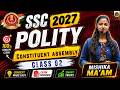 SSC 2027 Polity Class 02 🚀 GK/GS Constituent assembly | Full Concept Explained | Mishika Ma'am #ssc