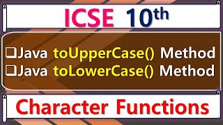 Java - toUpperCase() / toLowerCase() Method || ICSE 10th Computer Application