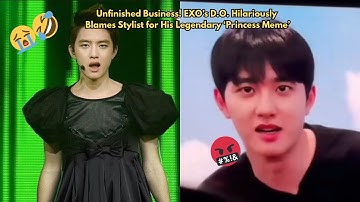Unfinished Business! EXO’s D.O. Hilariously Blames Stylist for His Legendary ‘Princess Meme’