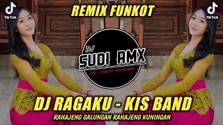DJ RAGAKU - KIS BAND | DJ RAHAJENG GALUNGAN RAHAJENG KUNINGAN FUNKOT | DJ SUDI RMX