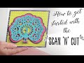How to get started with the Scan 'n' Cut
