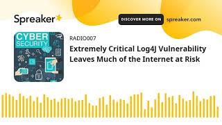 Extremely Critical Log4J Vulnerability Leaves Much of the Internet at Risk