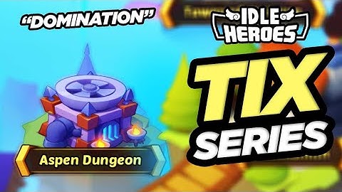 Idle Heroes - CRUSHING Aspen Dungeon with Tix