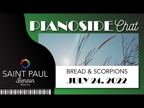 PianoSide Chat - Bread & Scorpions - July 24, 2022