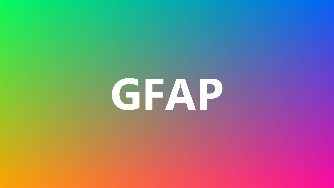 GFAP - Medical Meaning and Pronunciation - YouTube