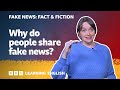 Fake News: Fact & Fiction - Episode 5: Why do people share fake news?