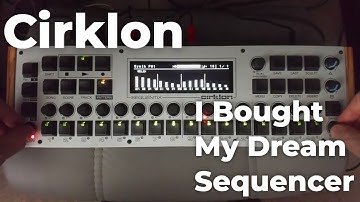 Cirklon: I Bought My Dream Sequencer