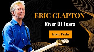 Eric Clapton - River Of Tears | Lyrics | Paroles