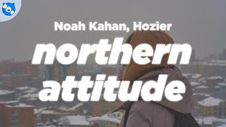 Noah Kahan, Hozier - Northern Attitude (Clean - Lyrics)