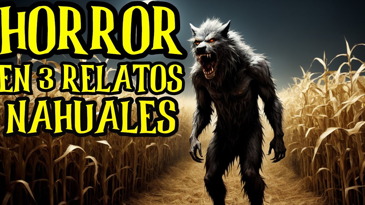 LAS HISTORIAS MAS CHINGONAS Y ATERRADORAS DE NAHUALES (Recopilacion)ARLOF