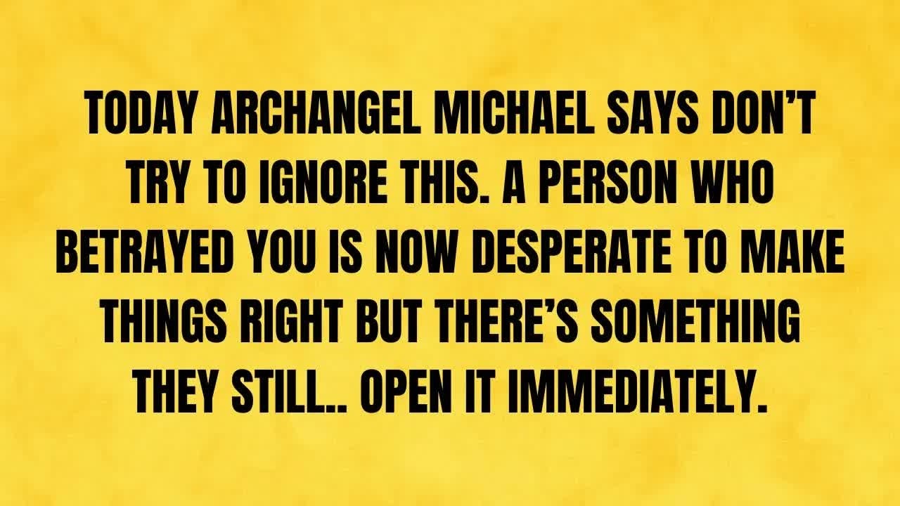🔴 TODAY ARCHANGEL MICHAEL SAYS DON'T TRY TO IGNORE THIS  A PERSON WHO BETRAYED YOU IS N