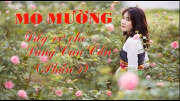 Mo Mường: Lấy vợ cho Lang Cun Cần (Phần 1)