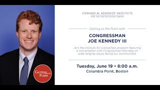 Getting to the Point with Congressman Joe Kennedy III