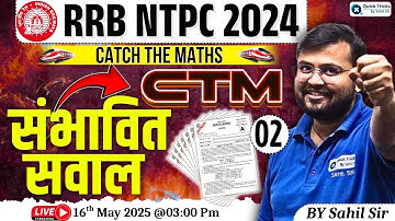 RRB NTPC 2024-25 | Catch the Maths - NTPC Maths Expected Questions | CTM by Sahil sir