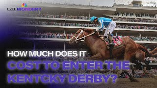 How much does it cost to enter a horse in the Kentucky Derby? | Ever Wonder? | NBC Sports